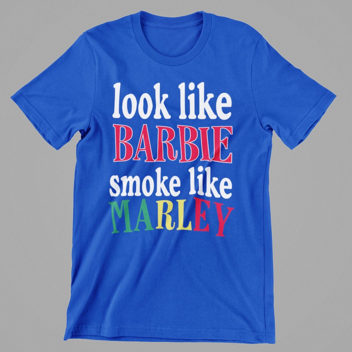 Look like Barbie Smoke Like Marley