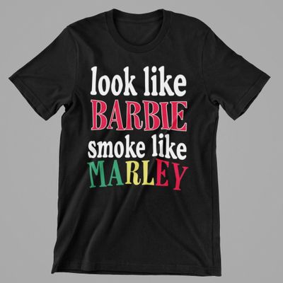 Look like Barbie Smoke Like Marley
