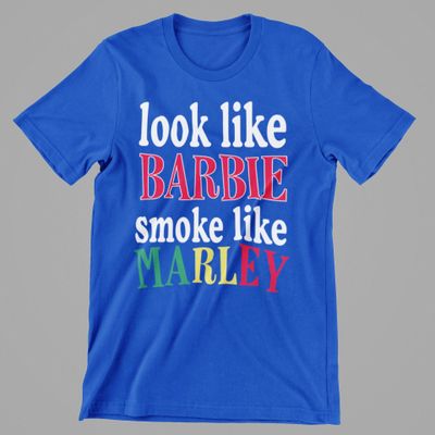 Look like Barbie Smoke Like Marley