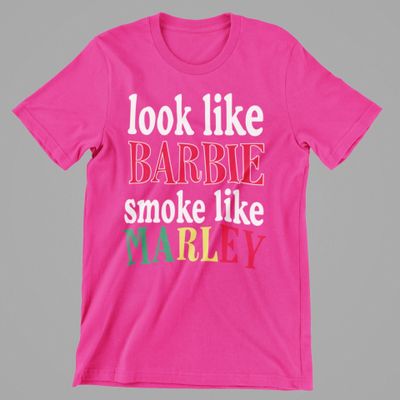 Look like Barbie Smoke Like Marley