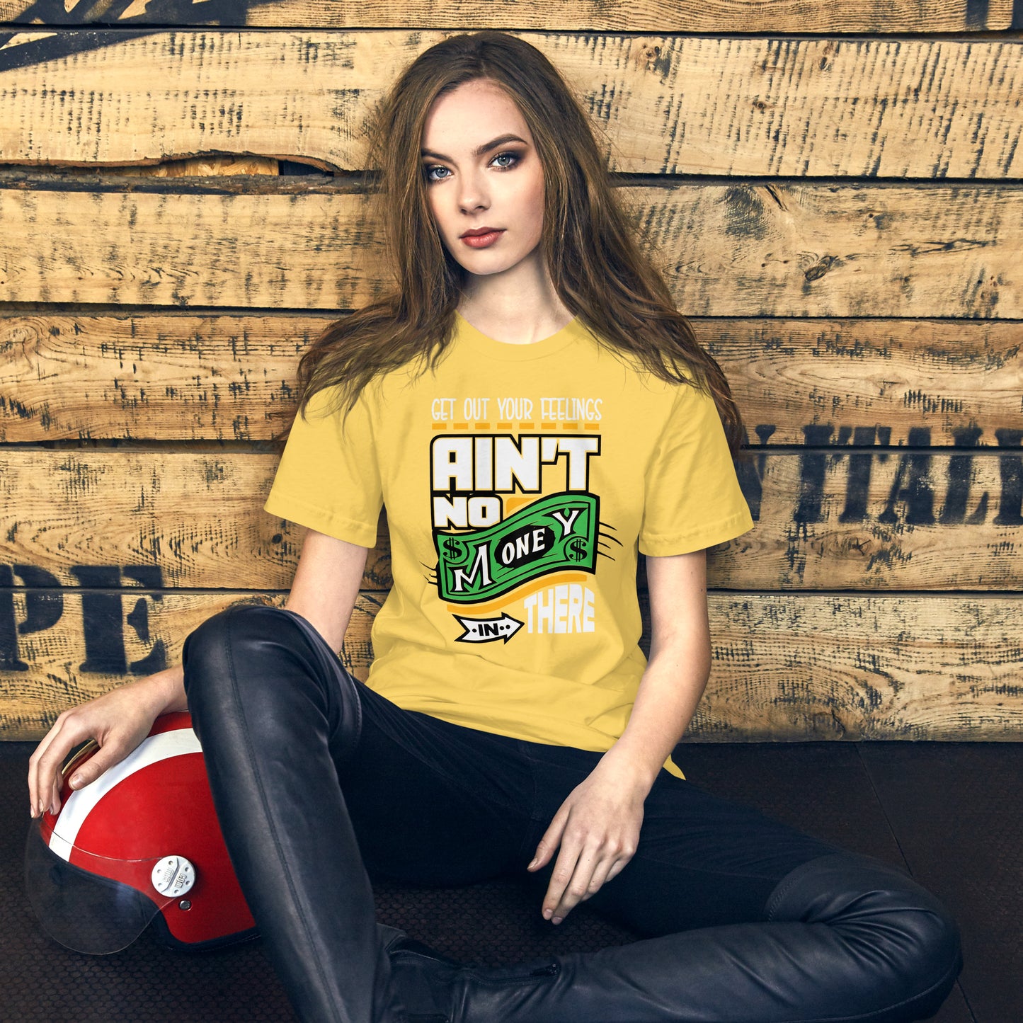 Get out your Feelings ain't no money in there Unisex t-shirt