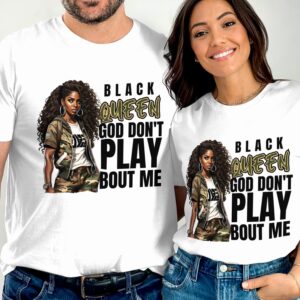 Black Queen T-Shirt, God Don't Play Bout Me Tee, Inspirational Digital Art, Confident Black Woman, Camo Outfit, Statement Shirt