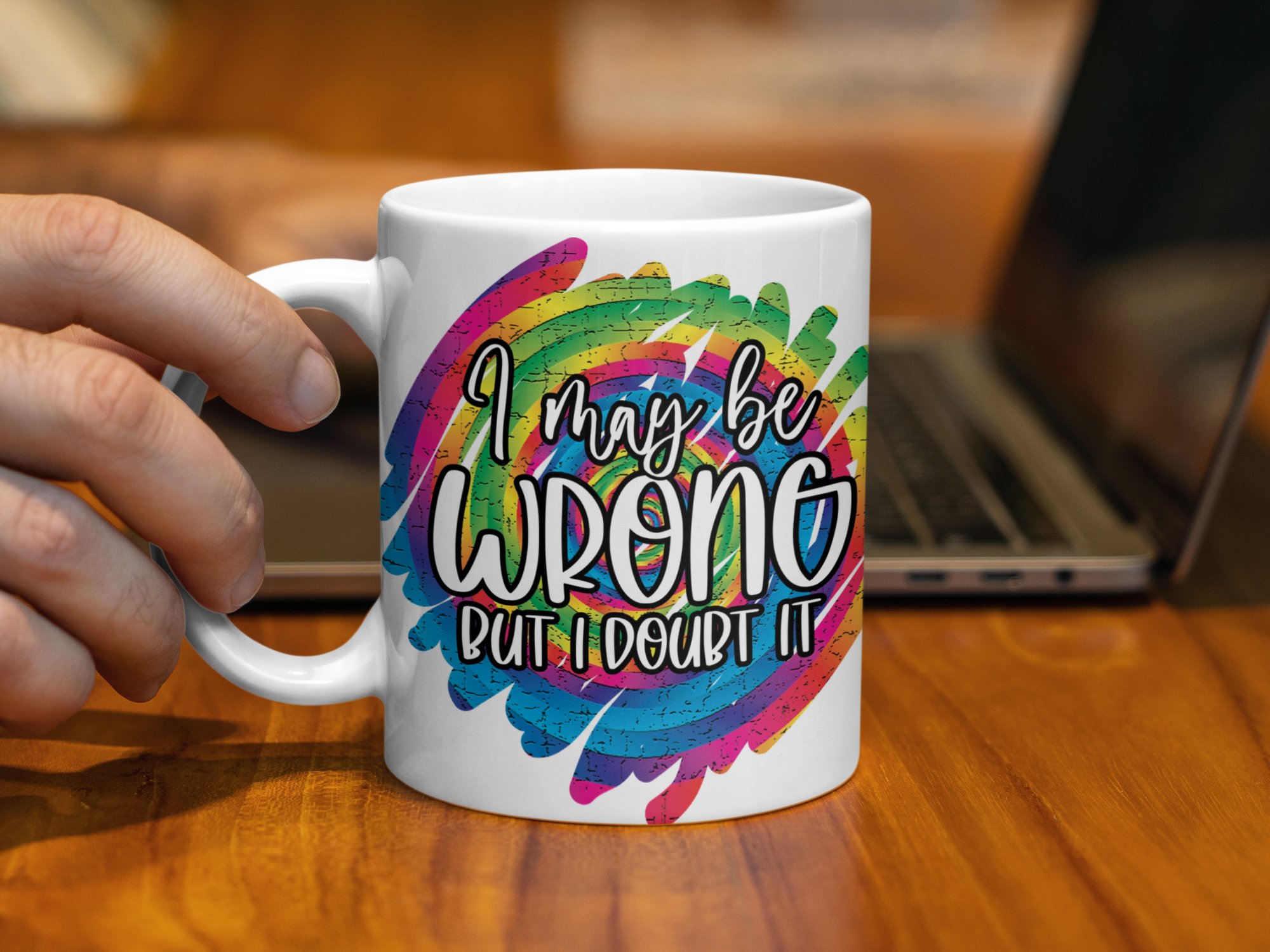 I May Be Wrong But I Doubt It Mug, Funny Quote Mug, Colorful Coffee Mug, Inspirational Gift, Humorous Coffee Cup, Sarcastic Mug, Unique Mug - Image 3