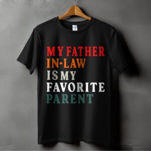 Father In Law Is My Parent T-Shirts, Funny Father In Law, Digital Download, Parent Quote, In Law, Gift For Father In Law, Custom T-Shirts