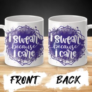 Funny Coffee Mug, Inspirational Quote Mug, I Swear Because I Care Mug, Unique Gift Mug, Motivational Mug for Office, Purple Design Mug