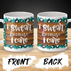 Funny Coffee Mug, I Swear Because I Care Mug, Gift for Friends, Sarcastic Coffee Mug, Funny Gift Idea, Novelty Mug, Humorous Mug