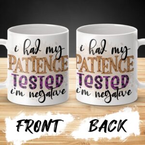 I Had My Patience Tested Mug, Funny Coffee Mug, Humorous Gift Mug, Novelty Mug, Gift for Coworker, Sarcastic Mug