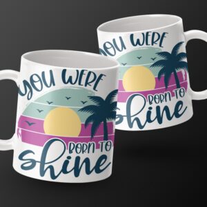 Motivational Quote Mug, You Were Born to Shine, Inspirational Gift, Positive Vibes, Coffee Tea Mug, Sunrise Sunset, Beach Scene