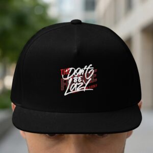 Don't Be Lazy Motivational Hat