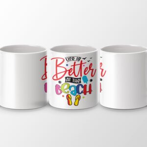 Life Is Better At The Beach Fun Summer Mug
