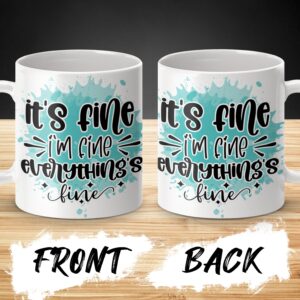 Funny Inspirational Quote Mug, It's Fine I'm Fine Everything's Fine Mug, Motivational Coffee Mug, Unique Gift Idea