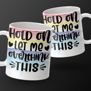 Hold On Let Me Overthink This Mug, Colorful Motivational Mug, Inspirational Quote Mug, Funny Coffee Mug, Gift for Overthinkers