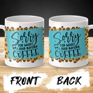 Sorry For What I Said Before Coffee Mug, Funny Coffee Mug, Coffee Lover Gift, Cute Mug, Perfect Coffee Joke Gift, Quirky Mugs, Sarcastic Mug