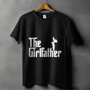 The Girlfather T-Shirt, Father Daughter T-Shirt, Funny Dad Shirt, Gift for Dad, Dad and Daughter Shirt, Father's Day Shirt