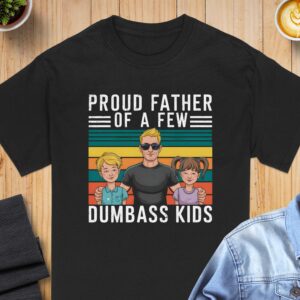 Proud Father of a Few T-Shirt, Funny Dad T-Shirt, Fatherhood Tee, Retro Father Gift, Parenting Humor, Dad Life Shirt