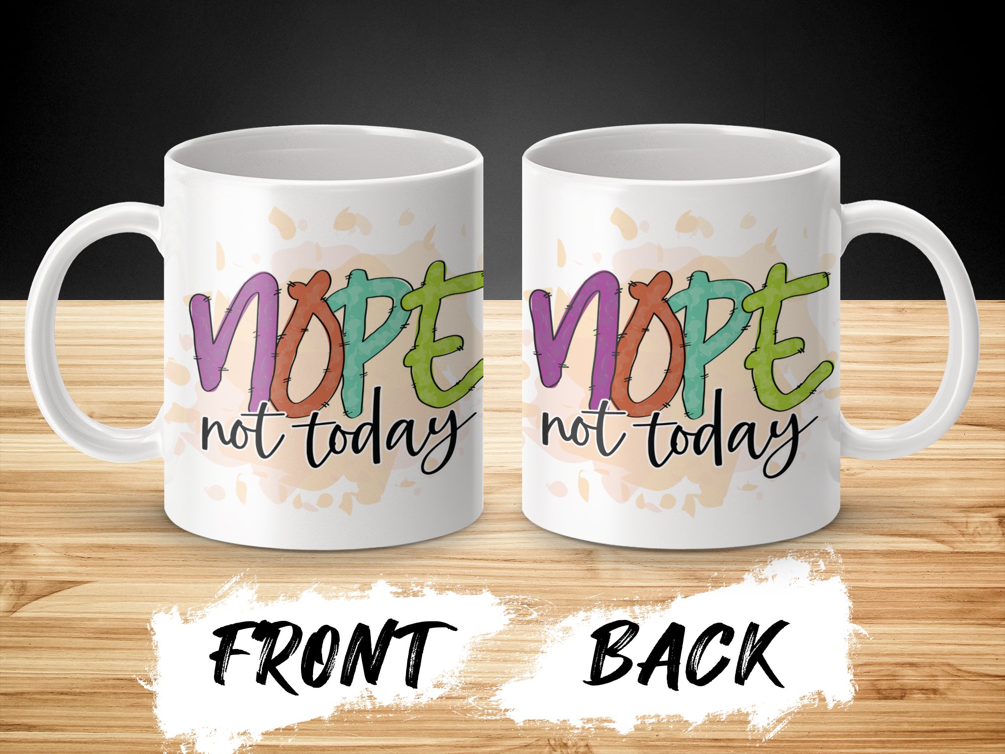 Nope Not Today Mug, Funny Quote Mug, Colorful Design Coffee Cup, Motivation Mug, Unique Gift Idea, Humorous Tea Mug, Office Desk Mug - Image 2