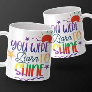 Inspirational Quote Mug, You Were Born to Shine, Colorful Motivational Mug, Uplifting Gift, Positive Vibes Coffee Cup, Gift for Her