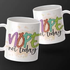 Nope Not Today Mug, Funny Quote Mug, Colorful Design Coffee Cup, Motivation Mug, Unique Gift Idea, Humorous Tea Mug, Office Desk Mug
