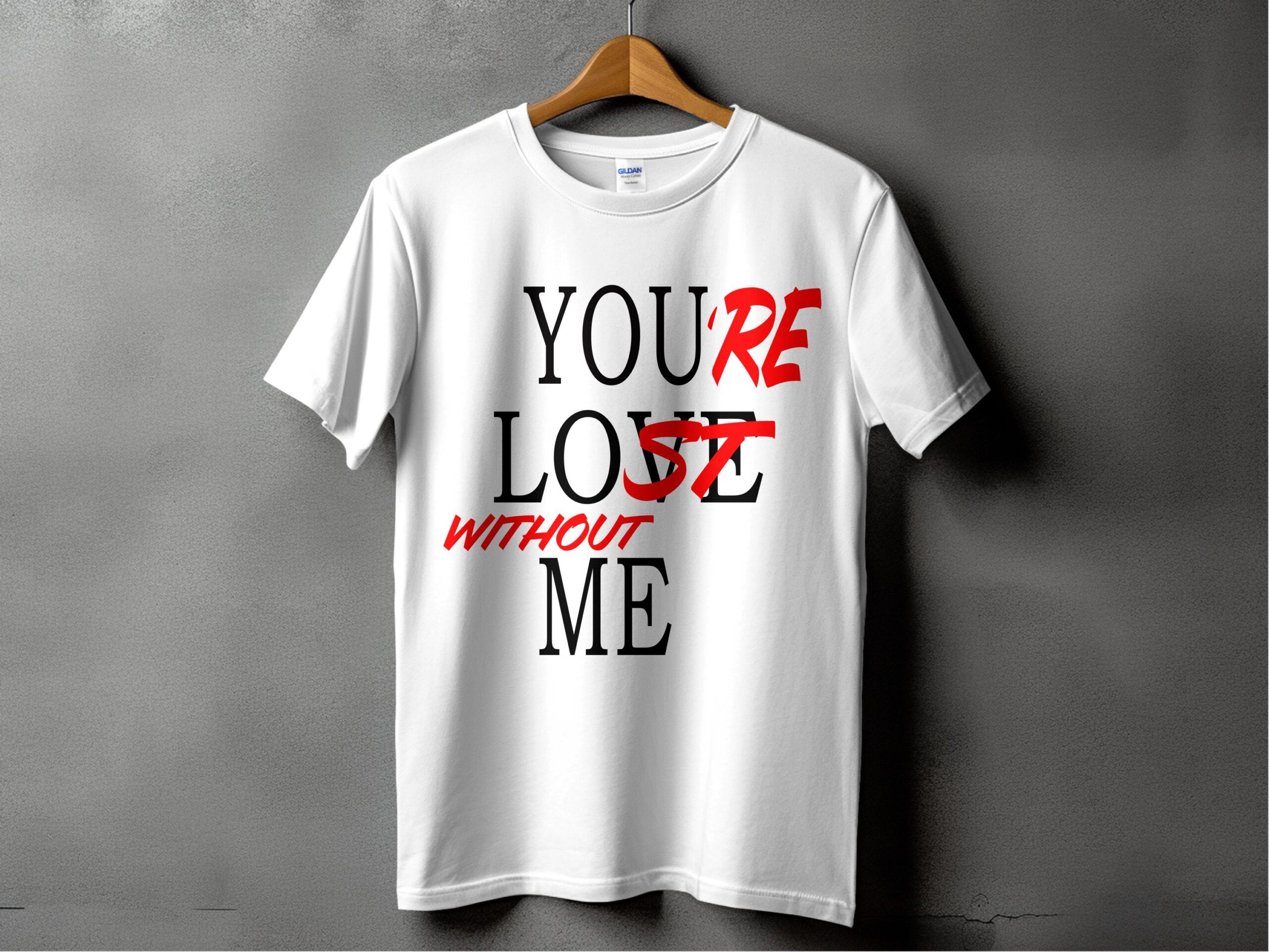 Youre Lost Without Me TShirt Design, Sarcastic Phrase Tee, Funny Digital Art, Unique Gift Idea, Trendy Apparel, Custom Print