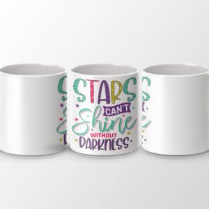 Uplifting Stars Can't Shine Without Darkness Coffee Mug
