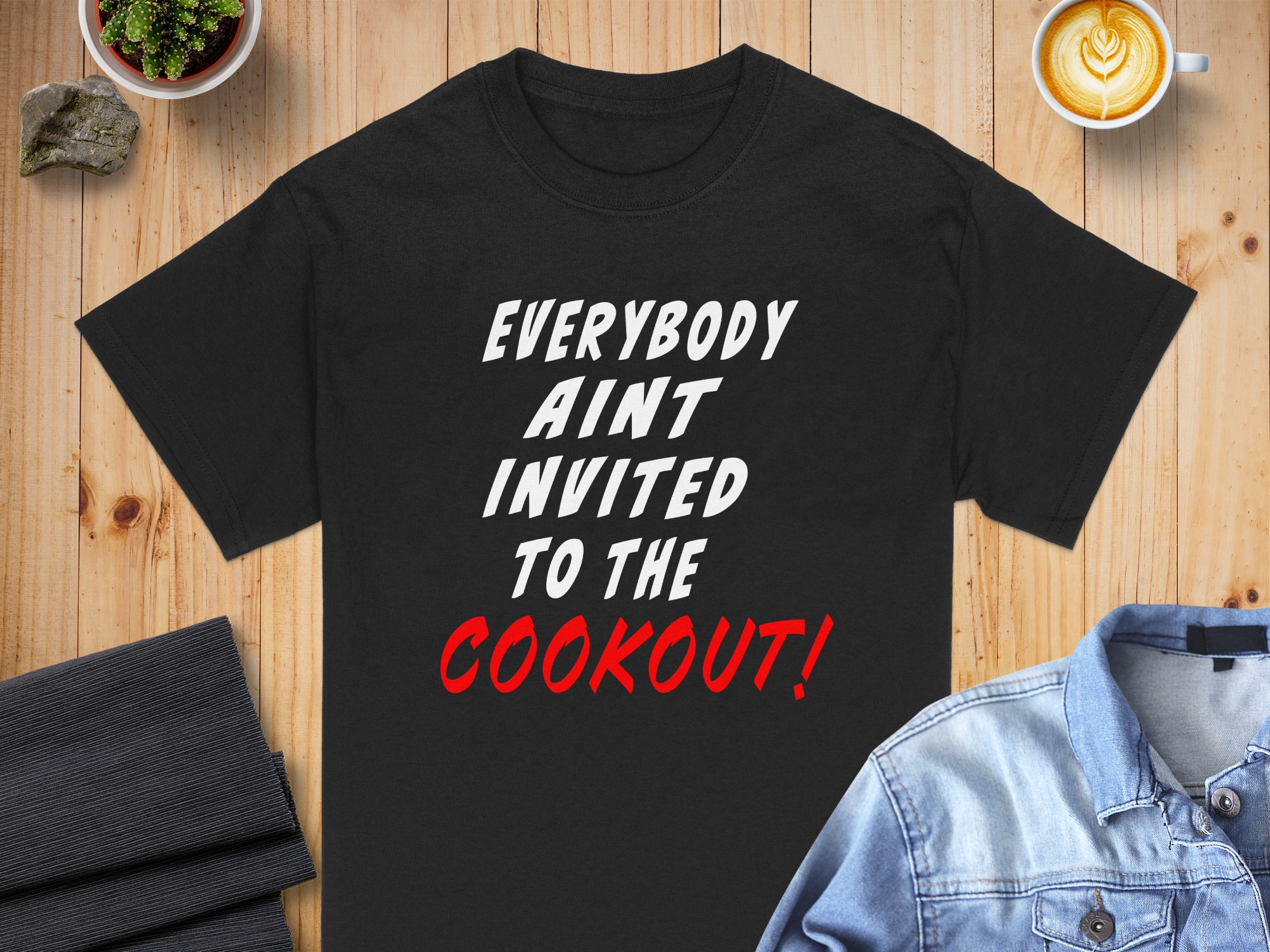 Everybody Aint Invited T-Shirt, Cookout Shirt, Sarcastic Humor Tee, Funny Graphic Tee, Exclusive Party T-Shirt