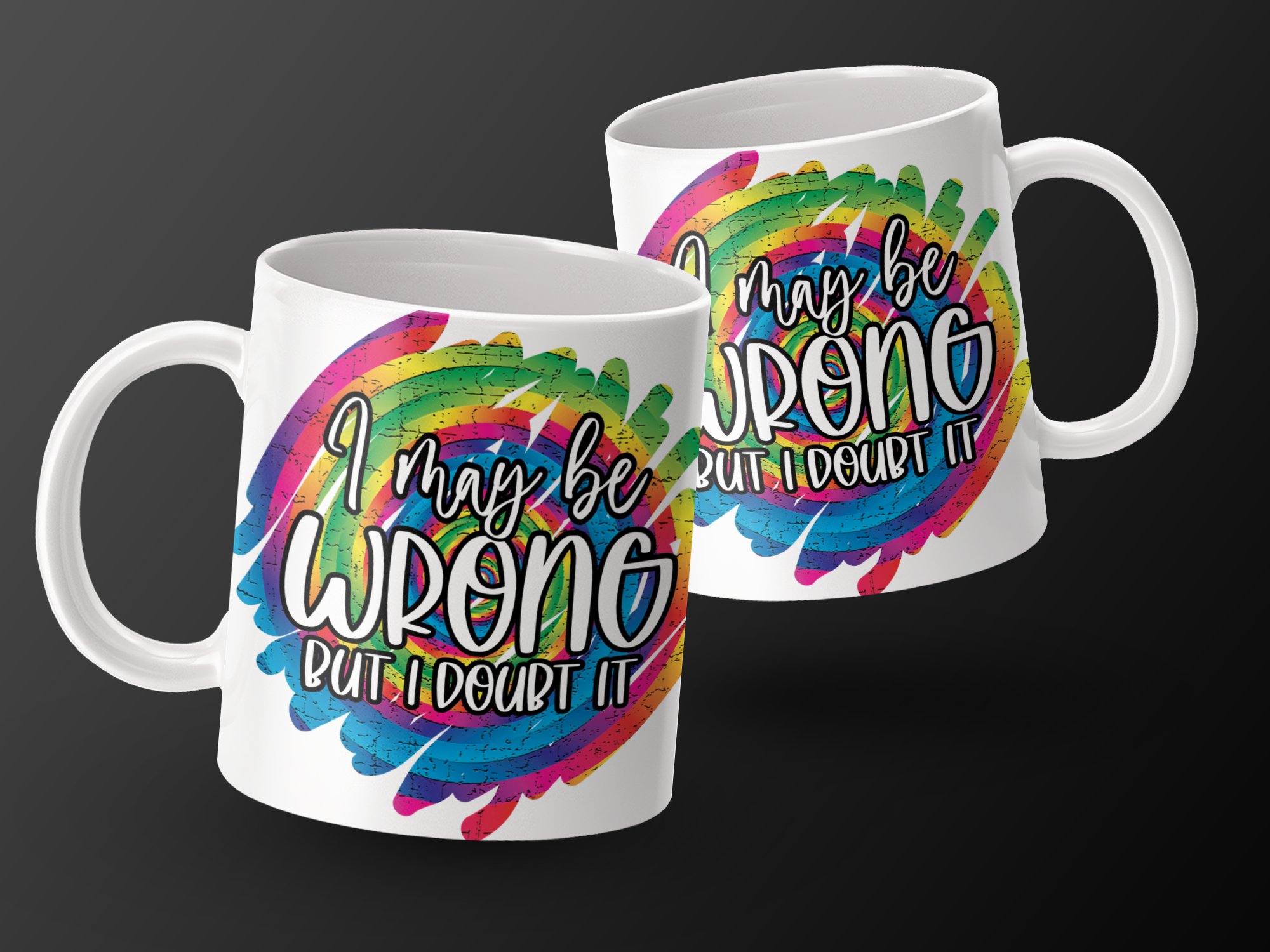 I May Be Wrong But I Doubt It Mug, Funny Quote Mug, Colorful Coffee Mug, Inspirational Gift, Humorous Coffee Cup, Sarcastic Mug, Unique Mug - Image 2