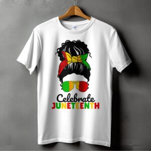 Juneteenth T-Shirt, Messy Bun, Celebrate Juneteenth, Afro American T-Shirt, Freedom Day T-Shirt, Juneteenth 1865 T-Shirt