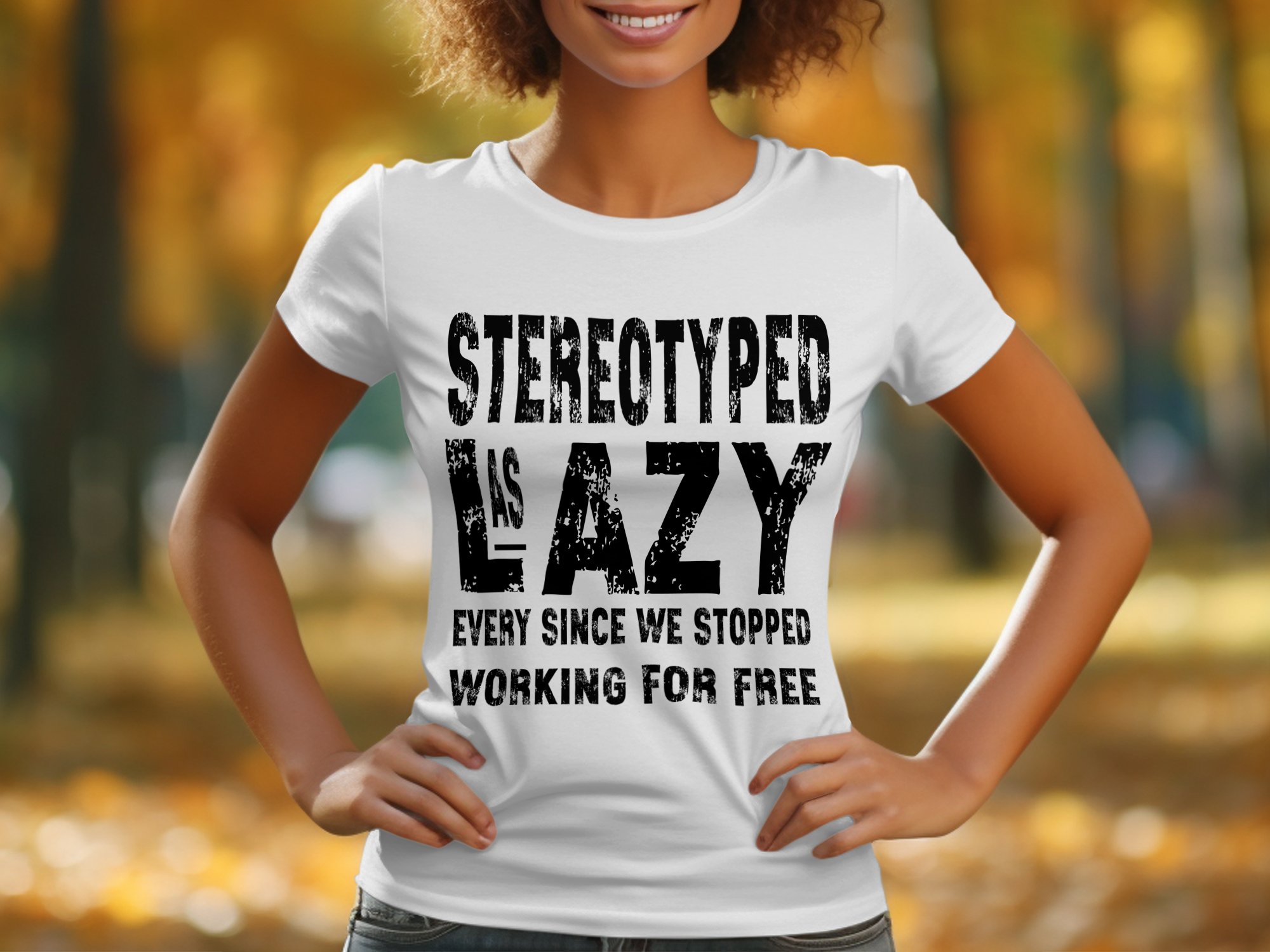 Stereotyped As Lazy T-Shirts Digital Design, Funny Slogan, Equality Rights, Free Work, Social Justice, Trendy Shirts, Digital Print - Image 2