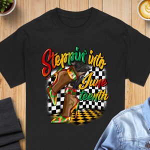 Steppin Into Juneteenth T-Shirt, Heels, Celebration, Freedom Day, Black Pride, Empowering, Stylish Tee