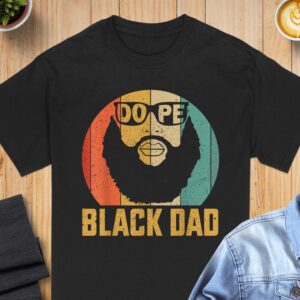 Black Dad T-Shirt, Dope Dad Tee, Cool Father's Day Gift, Retro Dad Shirt, African American Dad, Vintage Style Dad T Shirt