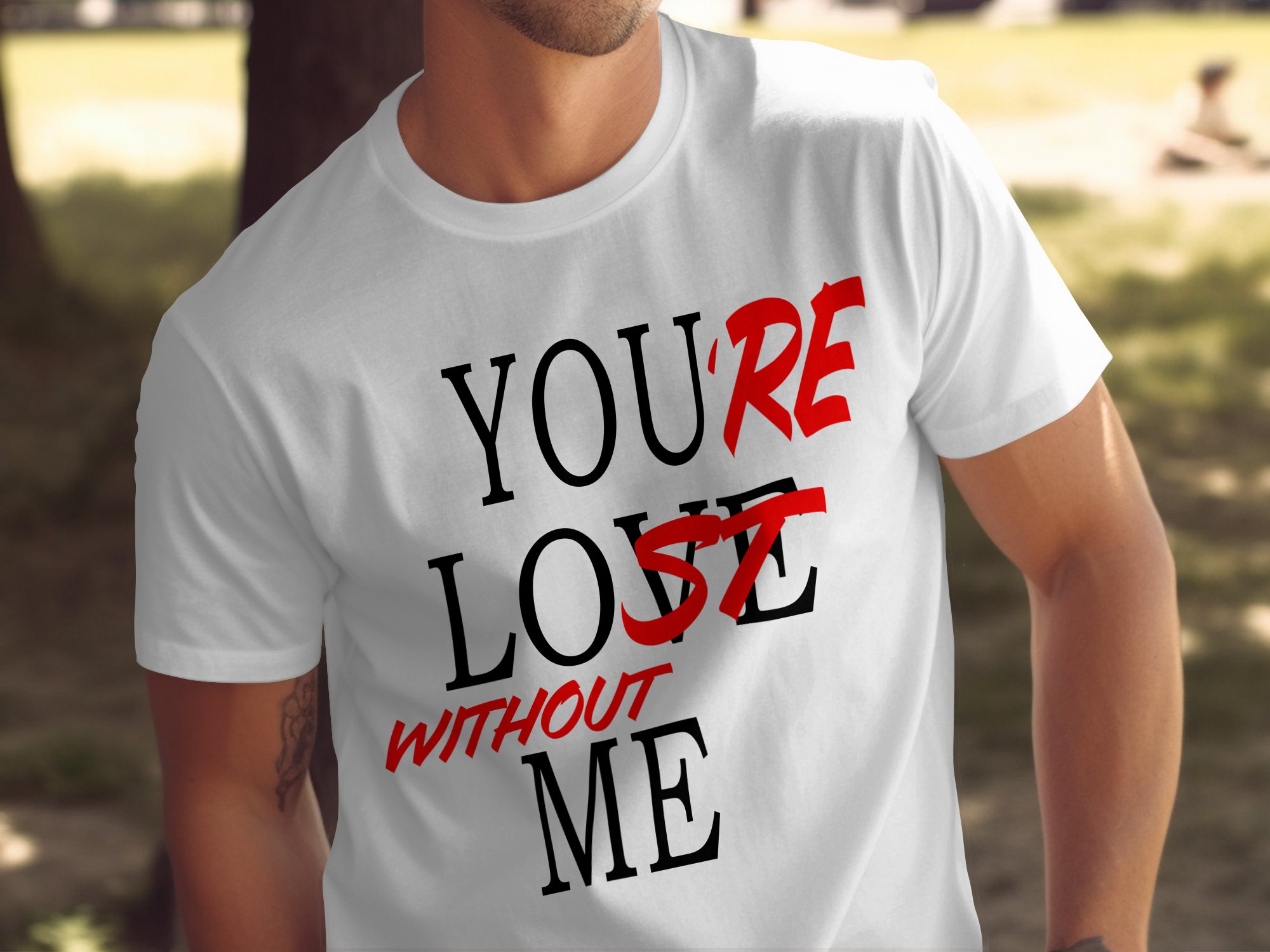 Youre Lost Without Me TShirt Design, Sarcastic Phrase Tee, Funny Digital Art, Unique Gift Idea, Trendy Apparel, Custom Print - Image 3