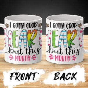 I Gotta Good Heart But This Mouth Mug, Funny Coffee Mug, Inspirational Quote Mug, Colorful Motivational Mug, Cute Gift for Friends