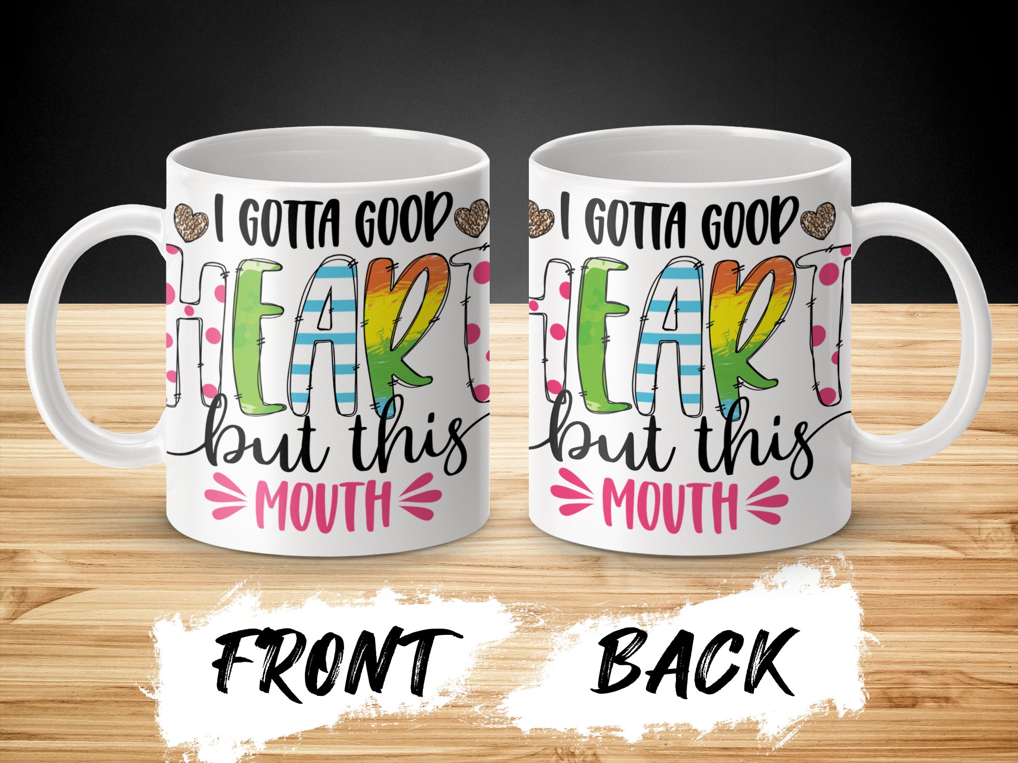 I Gotta Good Heart But This Mouth Mug, Funny Coffee Mug, Inspirational Quote Mug, Colorful Motivational Mug, Cute Gift for Friends