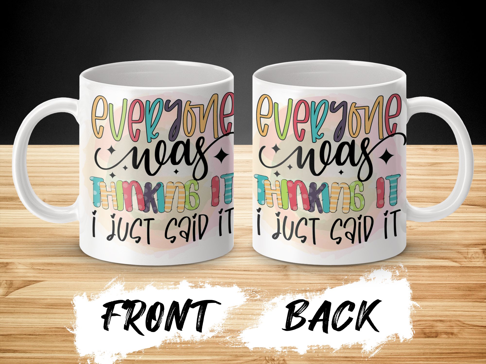 Funny Quote Mug, Trendy Coffee Mug, Everyone Was Thinking It I Just Said It, Colorful Mug, Inspirational Gift, Unique Tea Cup, Cute Mug