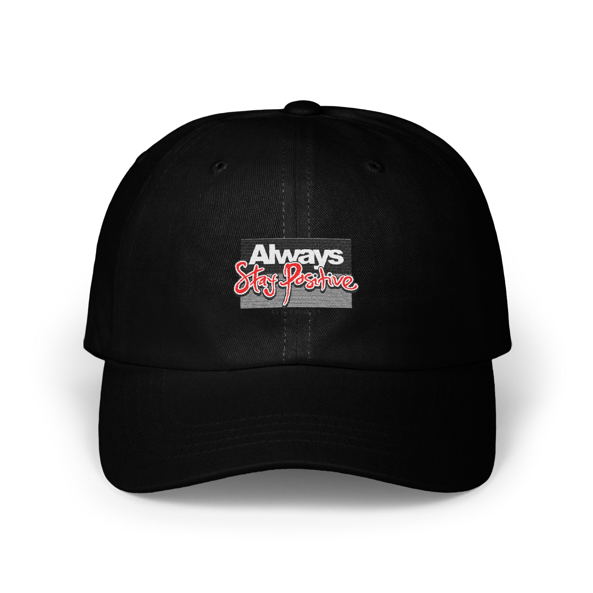 Always Stay Positive Hat - Inspirational Streetwear Design