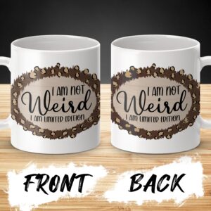 Funny Coffee Mug, I Am Not Weird I Am Limited Edition, Unique Mug Gift, Cute Mugs, Inspirational Quote Mug, Fun Gifts
