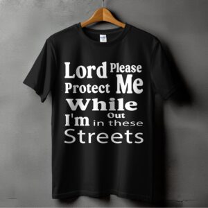Lord Protect Me T-Shirt, Digital Download, Motivational Quote, Faith Based, Trendy Streetwear, Inspirational Art, Printable Design