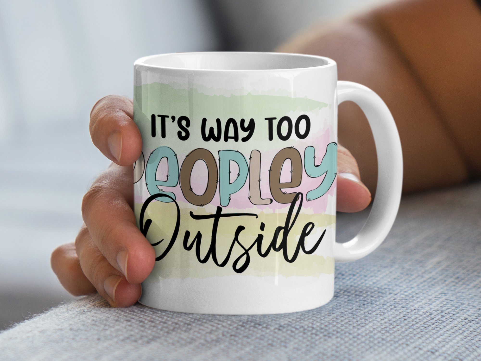 Funny Coffee Mug, It's Way Too Peopley Outside, Introvert Gift, Cute Mug For Home Or Office, Unique Mug For Coffee Lovers - Image 4