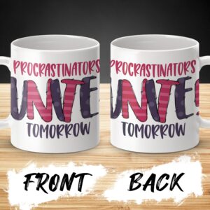 Procrastinators Unite Tomorrow Mug, Funny Motivational Mug, Office Humor Coffee Cup, Gift for Procrastinators, Work Desk Mug