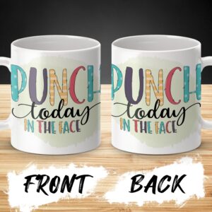 Punch Today in the Face Motivational Mug, Funny Coffee Mug, Inspirational Quote Mug, Positive Affirmation Mug, Gift for Friends, Work Mug