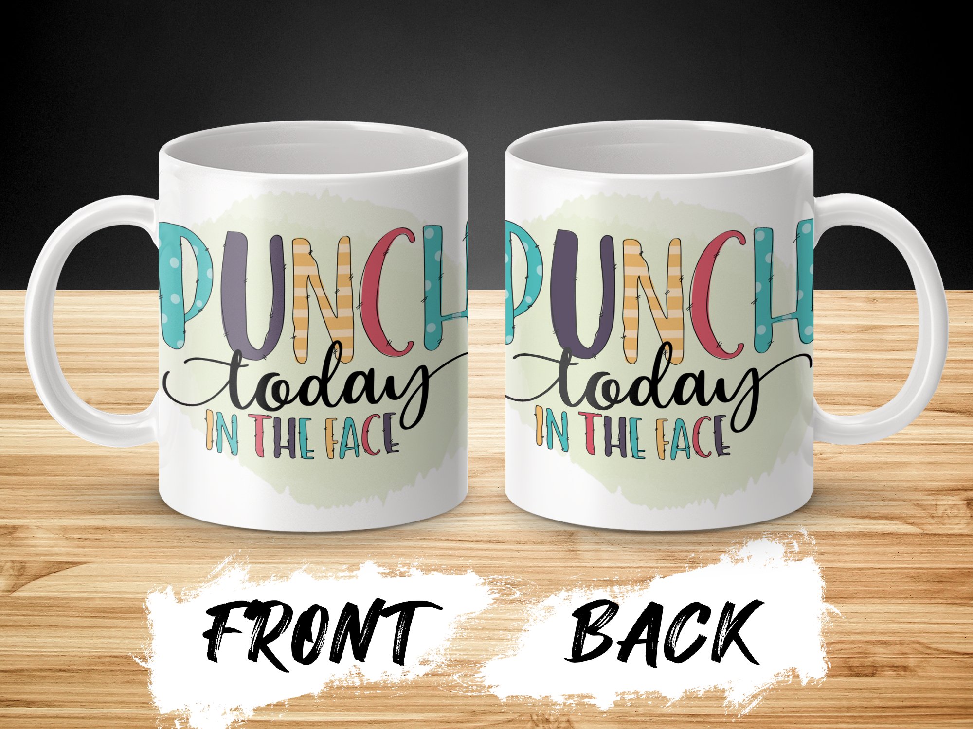 Punch Today in the Face Motivational Mug, Funny Coffee Mug, Inspirational Quote Mug, Positive Affirmation Mug, Gift for Friends, Work Mug