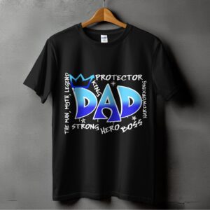 Dad King Protector T-Shirts Digital, Father's Day Gift, Hero Boss Legend, Dad Birthday Gift, Best Dad Ever, Cool Dad T-Shirts