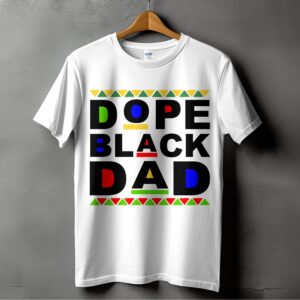 Dope Black Dad T-Shirts, Digital Files, Kwanzaa Colors, Afrocentric Design, Father's Day, Black Pride, Gift for Dad, Black Father