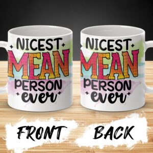 Funniest Nicest Mean Person Ever Mug, Colorful Sentiment Design Mug, Unique Gift for Friends or Family, Humorous Coffee Cup