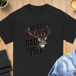 Best Buckin Dad Ever T-Shirt, Deer Dad Tee, Hunting Gift, Father's Day Present, Funny Dad Shirt, Buck Design T Shirt, Buck Deer T Shirt