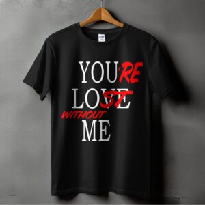 Youre Lost Without Me T-Shirt Design, Sarcastic Love, Valentines Day Gift, Digital Download, Funny Quote TShirt, Anti Valentines Day