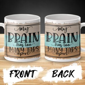 Funny Coffee Mug, My Brain Has Too Many Tabs Open, Cute Office Mug, Unique Work Gift, Mental Health Mug, Quirky Coffee Cup