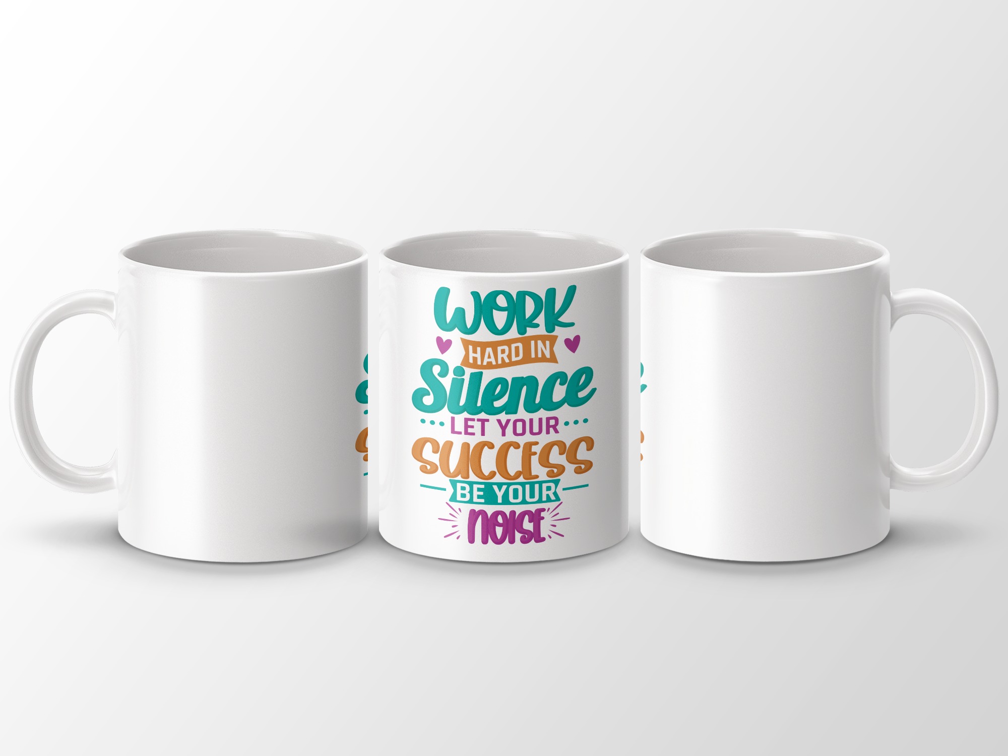 Work Hard in Silence Let Success Be Your Noise Mug
