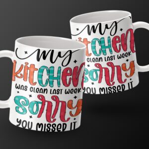 Funny Kitchen Quote Mug, My Kitchen Was Clean Last Week Sorry You Missed It, Colorful Design, Humorous Kitchen Decor, Gift for Cooks