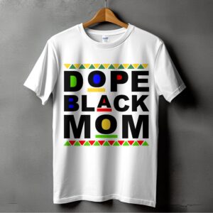 Dope Black Mom T-Shirt Design, Digital Download, Colorful Graphic Tee, Unique Mom Gift, African Pride Art, Cultural T-Shirt, Mother's Day